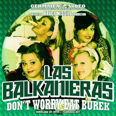 Las Balkanieras - Don´t Worry Eat Burek