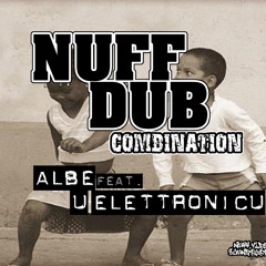 NUFF DUB COMBINATION - Albe feat. U Elettronicu