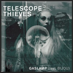 Telescope Thieves - Gaslamp (feat. Bijou)