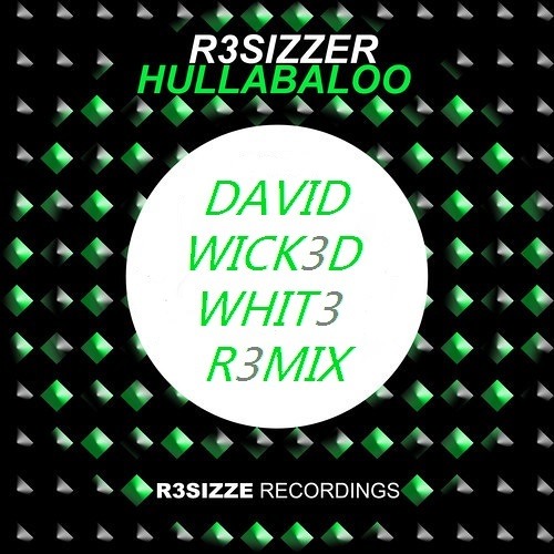 R3sizzer - Hullabaloo (David 'Wicked' White Remix)FREE DOWNLOAD