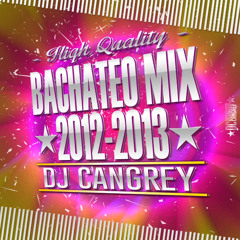 BACHATEO MIX 2012-2013 - DJ CANGREY (MixIMPROVISADO)
