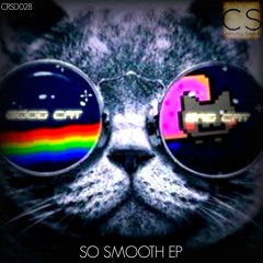 Good Cat Bad Cat "So Smooth EP" [OUT NOW on Craniality Sounds]