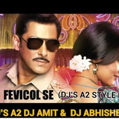 Fevicoll Se [ A2 Style Mix ]Dj Amit Dj Abhishek