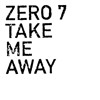 Zero 7 - Take Me Away feat. Only Girl