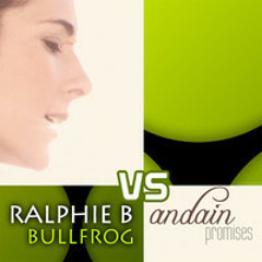 Ralphie B vs Andain - Bullfrog Promises (Paul Gibson Mashup) [FREE DOWNLOAD]