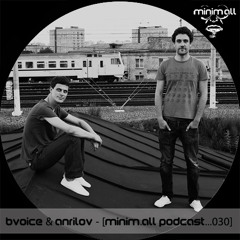 Bvoice & Anrilov - [minim.all podcast...030]