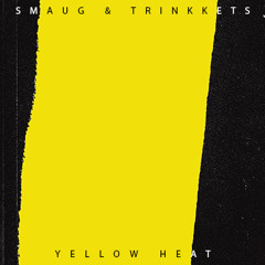 Smaug & Trinkkets - Yellow Heat (Free Download)