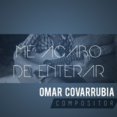 Me Acabo De Enterar - Omar Covarrubia