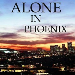 Alone In Phoenix