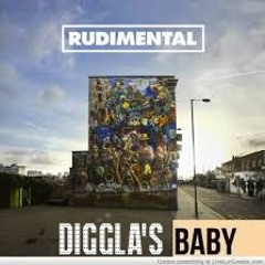 Diggla's Baby - Rudimental Baby Remix