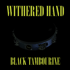 Withered Hand - Black Tambourine