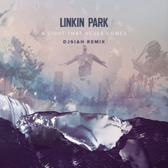 Linkin Park - A Light That Never Comes (DJsiah Remix)