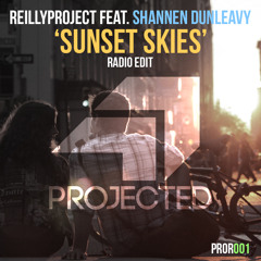 ReillyProject feat. Shannen Dunleavy - Sunset Skies (Radio Edit) [OUT NOW]
