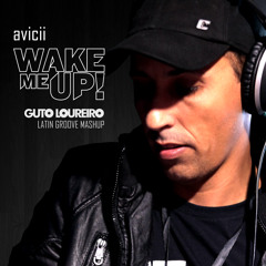 Avicii - Wake Me Up (Guto Loureiro Latin Groove Mashup) DEMO