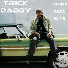 Poundcake Remix Trick Daddy Version
