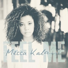 Mecca Kalani - Feel me