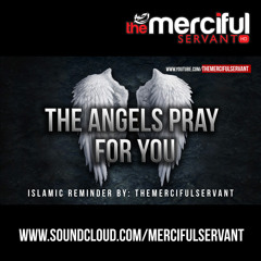 The Angels Pray for You - Islamic Reminder