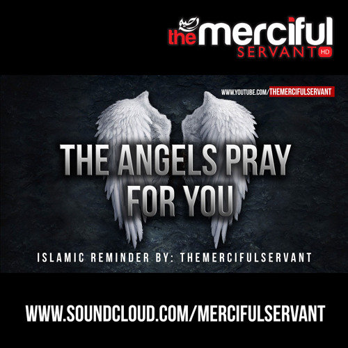 The Angels Pray for You - Islamic Reminder