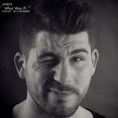 Ambos - What Was IT // PODCAST 2013 NOVEMBER