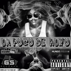 Lil Key - Un Poco De  Humo (Prod. Dj Baby Gil GS Records)
