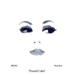 Brooks - PoundCake (Ft. Nicky Russ)