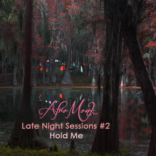 Afro Monk - Late Night Sessions 002 - Hold Me