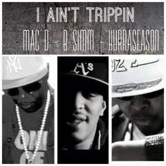 Mac-D.....I aint trippin'......feat. B Simm & Hurraseason
