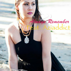 Always Remember Feat. Aziaddict