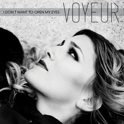 VOYEUR - I Dont Want To Open My Eyes