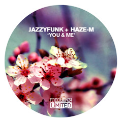 Haze-M & JazzyFunk - You And Me (Haze-M Rework) [Frequenza Limited]