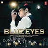 Blue Eyes (Yo Yo Honey Singh) - New Song