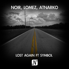 Noir, Lomez, Atnarko - Lost Again ft Symbol (Raw Club Cut)