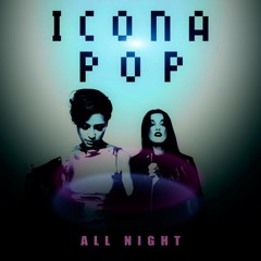 Icona Pop - All Night (Remix)