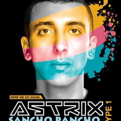 Astrix - Type 1 (Sancho Pancho Remix)