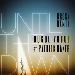 Until The Dawn ft. Patrick Baker (BRONX Remix)