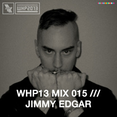 WHP13 MIX 015 /// JIMMY EDGAR