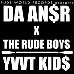DA AN$R X The Rude Boys - YVVT KID$ (Dirty Mix)