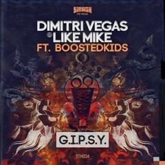 Dimitri Vegas & Like Mike ft Boostedkids - G.I.P.S.Y - OUT NOW @ BEATPORT