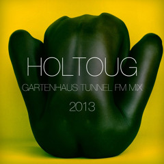 Gartenhaus Radioshow w/ HOLTOUG @ Tunnel FM July 2013 (FREE DOWNLOAD)