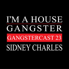 SIDNEY CHARLES | GANGSTERCAST 23