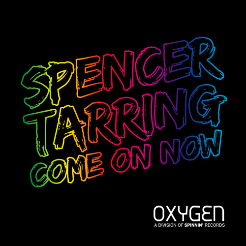 Spencer Tarring - Come On Now (OUT NOW)
