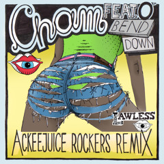 Cham ft.O - Bend Down (Ackeejuice Rockers Remix)[Free DL]