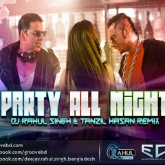 PARTY ALL NIGHT-DJ RAHUL SINGH & TANZIL HASAN REMIX