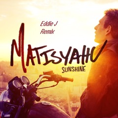 Matisyahu - Sunshine (Eddan Remix)Check out new remix in Description