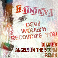 Devil Wouldnt Recognize You - Dikkie's Angels in the Storm Remix