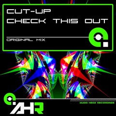 Cut - Up - Check This Out [CLIP] Released 17/01/14 Audio Hedz Recordings!