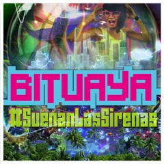SUENAN LAS SIRENAS. BITUAYA.
