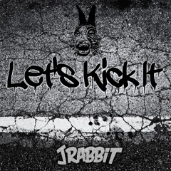 J.Rabbit - Let's Kick it [FREE DOWNLOAD]