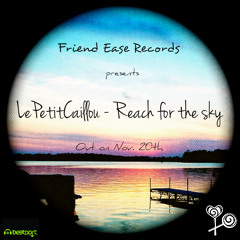 LePetitCaillou - Reach for the sky out on Friend Ease Records