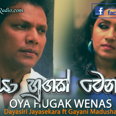 Oya Hugak Wenas Wela - Dayasiri Jayasekara & Gayani Madusha